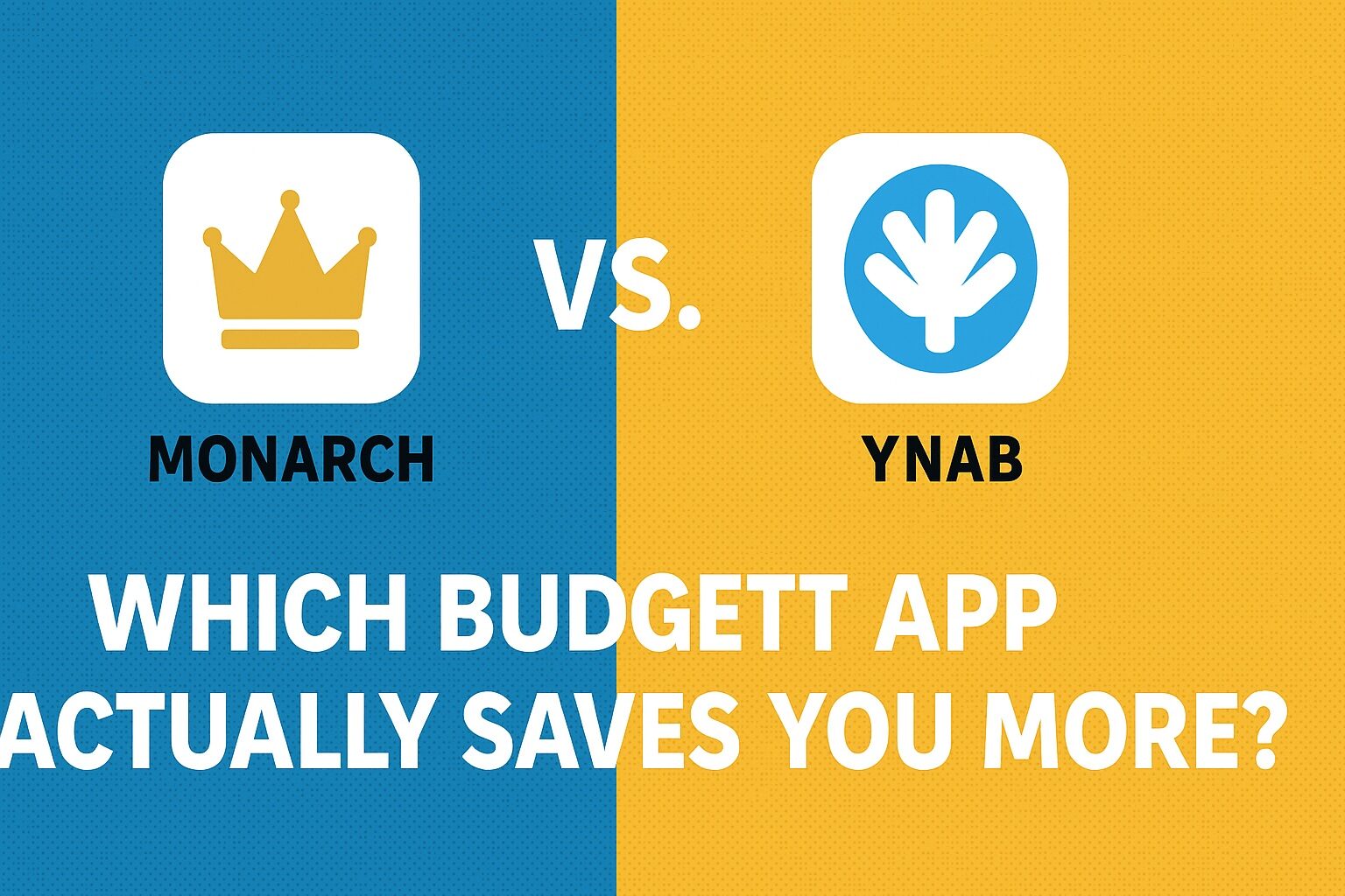 Monarch vs. YNAB: Which Budget App Saves You More