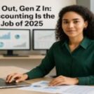 Retirees Out, Gen Z In: Why Accounting Careers is the Hot Job of 2025